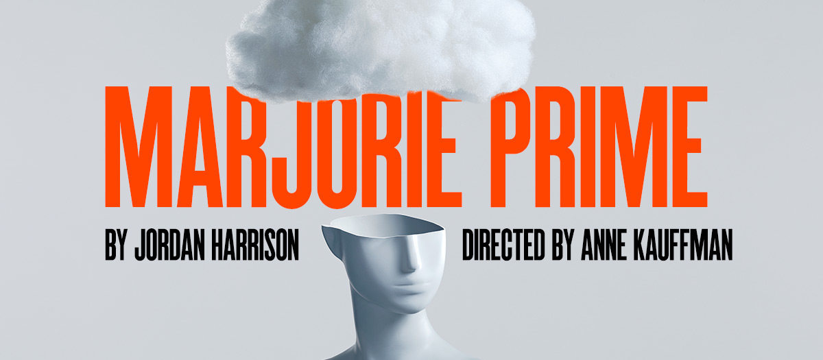 MARJORIE PRIME by Jordan Harrison, directed by Anne Kauffman