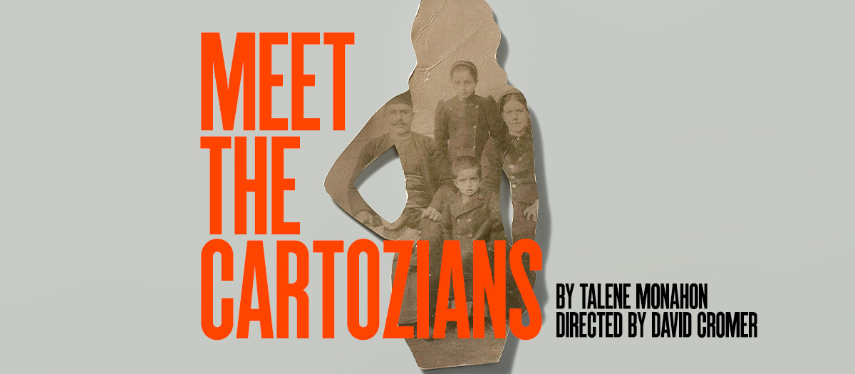 MEET THE CARTOZIANS by Talene Monahon, directed by David Cromer